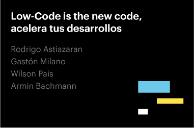 Low-Code is the new code, acelera tus desarrollos